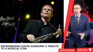 David Sanborn, Grammy-winning Multi-Genre Saxophonist, dead at 78
