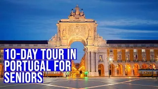 Ten Day Tour Itinerary In Portugal For Seniors