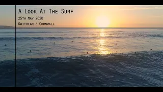 A Look At The Surf - 25th May 2020 - Cornwall / Gwithian