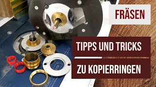 Kopierringe für die Oberfräse - Tipps und Tricks handgeführt und Frästisch - schruppen & schlichten