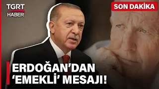 Cumhurbaşkanı Erdoğan'dan Emekli Mesajı: Emeklinin Yükünü Hafifletecek Adımlar Atıyoruz - TGRT Haber