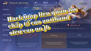 hack map Liên quân ios vs androi free chấp tố cáo chơi acc chính leo rank cao