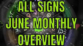 All Signs JUNE MONTHLY Overview Whatever Comes Out