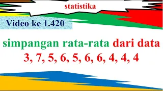 simpangan rata-rata dari data 3, 7, 5, 6, 5, 6, 6, 4, 4, 4