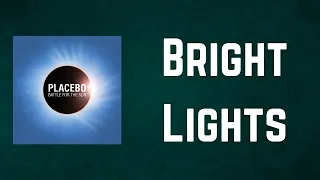 Placebo - Bright Lights (Lyrics)