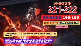Alur Cerita Swallowed Star Season 2 Episode 195-196 | 221-222