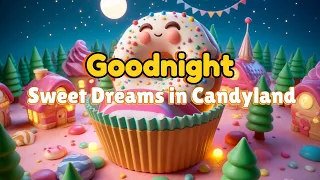 Goodnight, Candyland 🌈 The Ultimate Calming Bedtime Stories for babies and toddlers 🌛