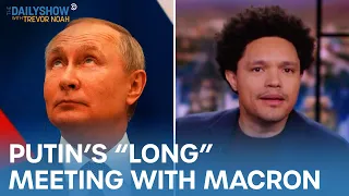 Macron and Putin Talk Ukraine at a 20-Foot Table & Eric Adams Defends His Veganism | The Daily Show