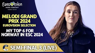 Melodi Grand Prix 2024 | MY TOP 6 | Semi-Final 3 (LIVE) | Norway in ESC 2024