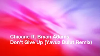 Chicane ft. Bryan Adams - Don't Give Up (Yavuz Bulut Remix)