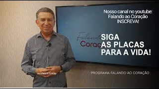 SIGA AS PLACAS PARA A VIDA! | Programa Falando ao Coração | Pr. Gentil R. Oliveira.