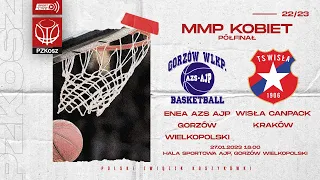 Enea AZS AJP Gorzów Wielkopolski - Wisła CanPack Kraków (1/2 MMP U19 Kobiet)