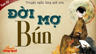 Truyện Hay Đêm Nay: ĐỜI MỢ BÚN Full | Truyện Gia Đấu Làng Quê Xưa Việt Nam Hấp Dẫn@chuyenlangquehay