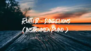 Ruth B. - Dandelions ( Instrumen Piano )