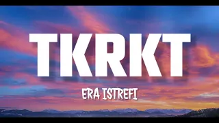 ERA ISTREFT - TKRKT (LYRICS)