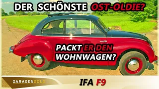 IFA F9 - Packt der schöne Ost-Oldie den Wohnwagen? | Garagengold