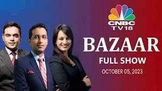 Bazaar: The Most Comprehensive Show On Stock Markets | Full Show | October 5, 2023 | CNBC TV18