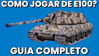 COMO JOGAR DE E100 | Guia Completo | World of Tanks Blitz