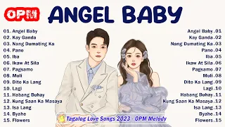 Tagalog love songs 2023😍Bagong OPM Ibig Kanta 2023 Playlist😍Angel Baby, Kay Ganda, Nang Dumating Ka