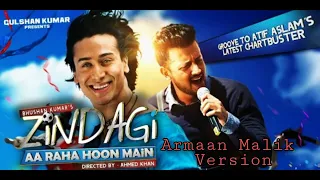 Zindagi Aa Raha Hoon Main - Armaan Malik Version : Ft: Atif Aslam, Tiger Shroff : Amaal Malik :