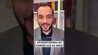 HOMEM COM 60 ANOS PODE SE APOSENTAR?