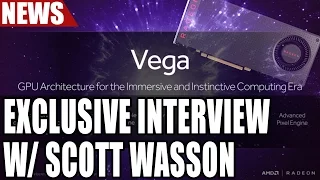 EXCLUSIVE INTERVIEW - AMD’s Scott Wasson Details Vega’s Architecture