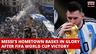 Argentina FIFA World Cup | Messi's Hometown Celebrates In Joy After Argentina Wins FIFA World Cup