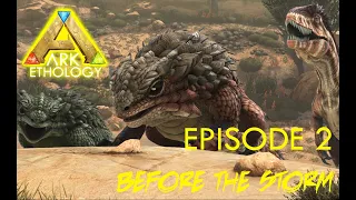 ARK Ethology Episode 2: Before The Storm