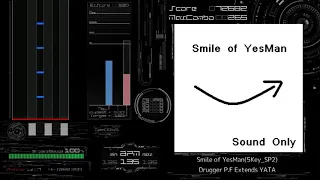 [BMS AutoPlay] Smile of YesMan - Drugger P.F Extends YATA