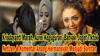 Krisdayanti Marah, Aurel Keguguran Larang Joget Tiktok , Komentar Anang Hermansyah Disorot