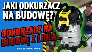 ▶️ Jaki odkurzacz na budowę? Szybkie spojrzenie na PARKSIDE PWD 30 A1 - odkurzacz z Lidla.