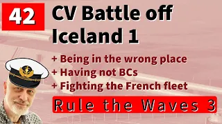 42 Let's Play Rule the Waves 3 | Germany 1935 | Battle off Iceland 1