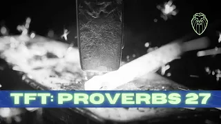 THE FORGING TABLE | Proverbs 27 (Ep. 597)