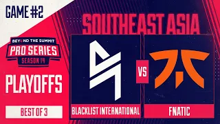 Blacklist vs Fnatic Game 2 - BTS Pro Series 14 SEA: Playoffs w/ Kips & hairy_freak