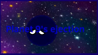 Planet 9’s ejection ~ Planetballs