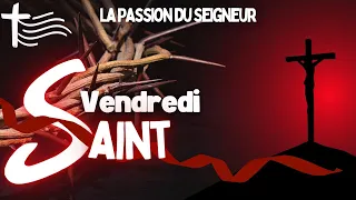 Parole et Évangile du jour | Vendredi 29 mars • La passion du Seigneur : VENDREDI SAINT