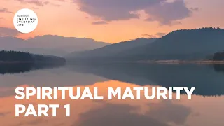 Spiritual Maturity - Part 1 | Joyce Meyer | Enjoying Everyday Life