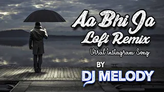 Aa Bhi Ja (Lofi Remix) | DJ Melody | Lucky Ali | SLOWED+REVERB Remix | 2023 Songs | Melody Creations