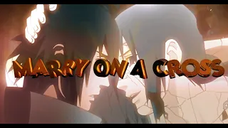 ITACHI & SASUKE [AMV/EDIT] {MARRY ON A CROSS}