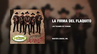 La Firma Del Flaquito – Los Tucanes De Tijuana (Audio Oficial)