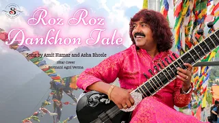 Roz Roz Aankhon Tale | Sitar Cover Surmani Agni Verma
