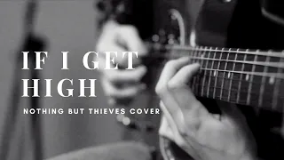 Nothing But Thieves - If I Get High by Coverfield