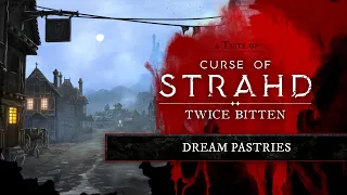 Dream Pastries | Highlight from Curse of Strahd: Twice Bitten