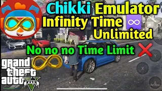 Chikki Emulator Infinity Time Unlimited Playtime 2023 | Chikii GTA 5 No No No Time Limit