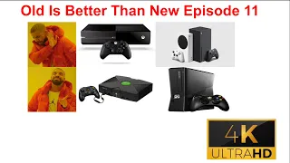 Old Is Better Than New Episode 11 - Xbox