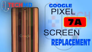 Google Pixel 7A screen / LCD & Glass replacement DETAILED