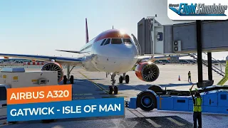[MSFS] London Gatwick to Isle of Man (Return) - Airbus A320neo easyJet｜Drawyah