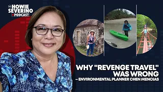 Why "revenge travel" was wrong – Environmental planner Chen Mencias | The Howie Severino Podcast