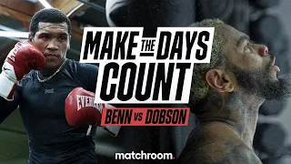 Make The Days Count: Conor Benn Vs Pete Dobson (Pre-Fight Build Up)