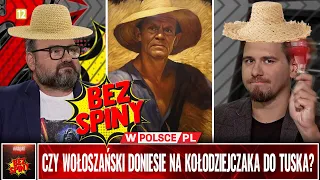 #BezSpiny: CZY WOŁOSZAŃSKI DONIESIE NA KOŁODZIEJCZAKA DO TUSKA?